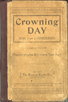 Front cover of Crowning Day (Dayton, VA: Ruebush-Kieffer, 1900). Courtesy of Douglas Harrison. At the end of the nineteenth century and into the first three decades of the twentieth century, southern white gospel was dominated by convention singings that relied on the regular release of small octavo shape-note songbooks such as Crowning Day.