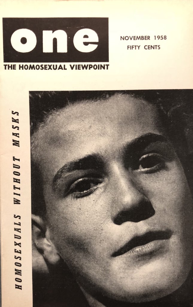 Cover of ONE Magazine, November 1958, “Homosexuals without Masks.” Photograph by Eric Solomon, 2018. Courtesy of the Don Kelly Collection, Cushing Memorial Library & Archives, Texas A&M University.