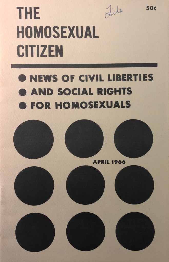 Cover of The Homosexual Citizen, Vol 1, no. 4, April 1966. Joint publication of the Mattachine Society of Washington D.C. & Mattachine Society of Florida, Inc., 1966. Scan courtesy of the Don Kelly Collection, Cushing Memorial Library & Archives, Texas A&M University, 2018.